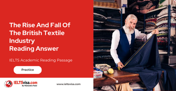 The Rise And Fall Of The British Textile Industry Reading Answer