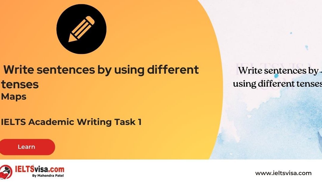 Maps – Write sentences by using different tenses