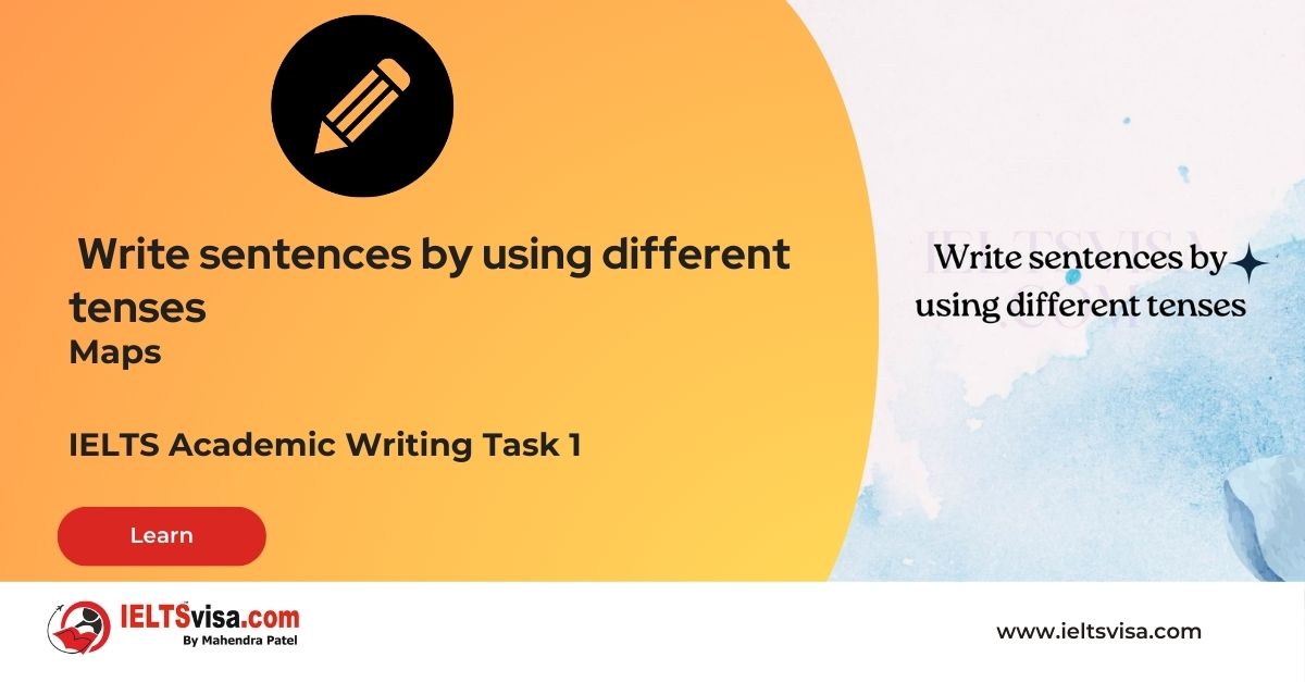 Maps – Write sentences by using different tenses